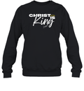 Christ Is King Sweatshirt