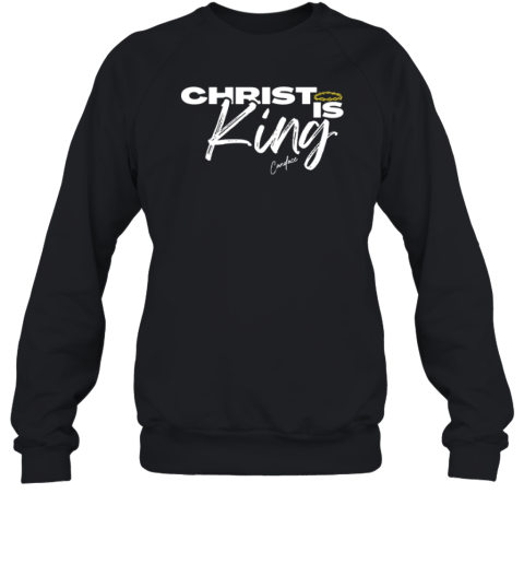 Christ Is King Sweatshirt