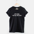 Life Goal: Pet All The Cats T-Shirt - Crazy Cat Lady Gift