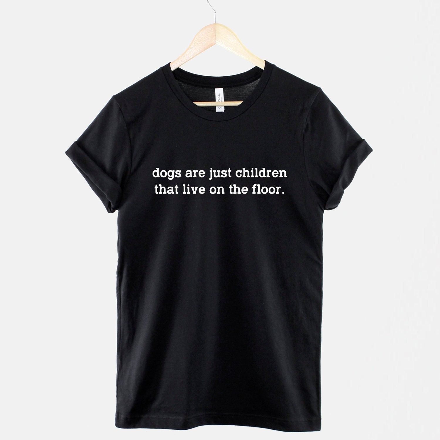 Dog T-Shirt - Dogs Are Just Children That Live On The Floor T-Shirt - Dog Mom T-Shirt