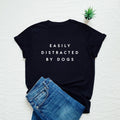 Funny dog shirt, Easily Distracted By Dogs, dog lover gift, dog mom, dog owner tee, fur mama, dog mama, dog dad