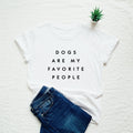 Dog shirt, dogs are my favorite people, funny dog mom T-shirt, dog lover gift