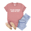 I'm Just Thinking About My Cats Shirt - Cat Mom Gift, Cat Lover Tee