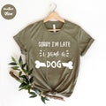 Sorry Iâm Late I Saw a Dog , Dog Mom, Dog Owner Shirt,  Dog Shirt for Women, Funny Dog Shirt, Dog Mom T-Shirt, Gift For Dog Lover, Fur Mama