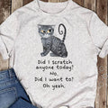 Funny Sarcastic Black Cat T-Shirt - 'Have I Scratched Anyone Today?' Cat Lover Gift