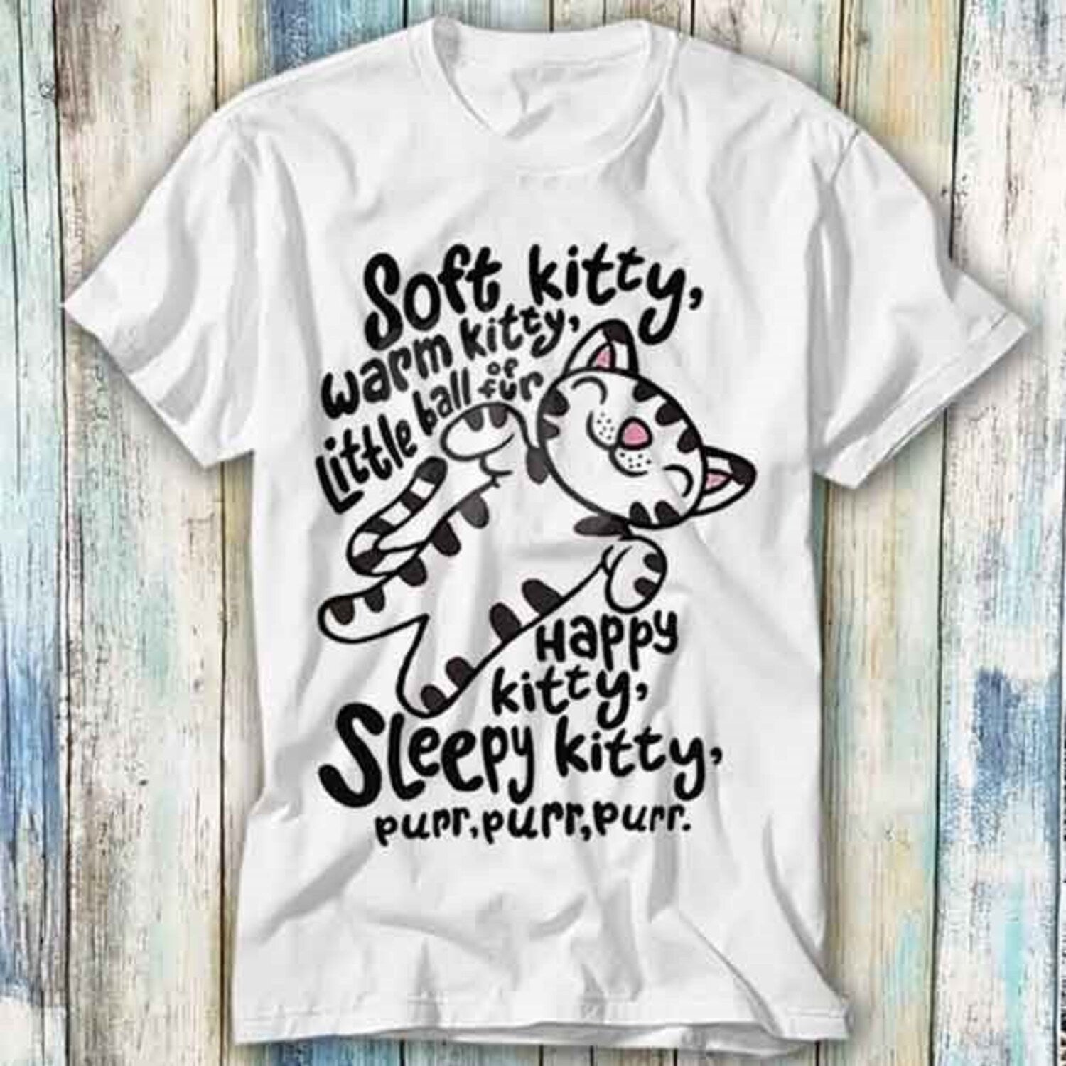 Soft Kitty Warm Kitten Cute Cat Pet Lover T Shirt Meme Gift Funny Top Tee Style Unisex Gamer Movie Music 424