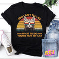 You Can Tell Me What To Do You're Not My Cat T-Shirt, Cat Shirt, Funny Cat Shirt, Cat Lover Gift