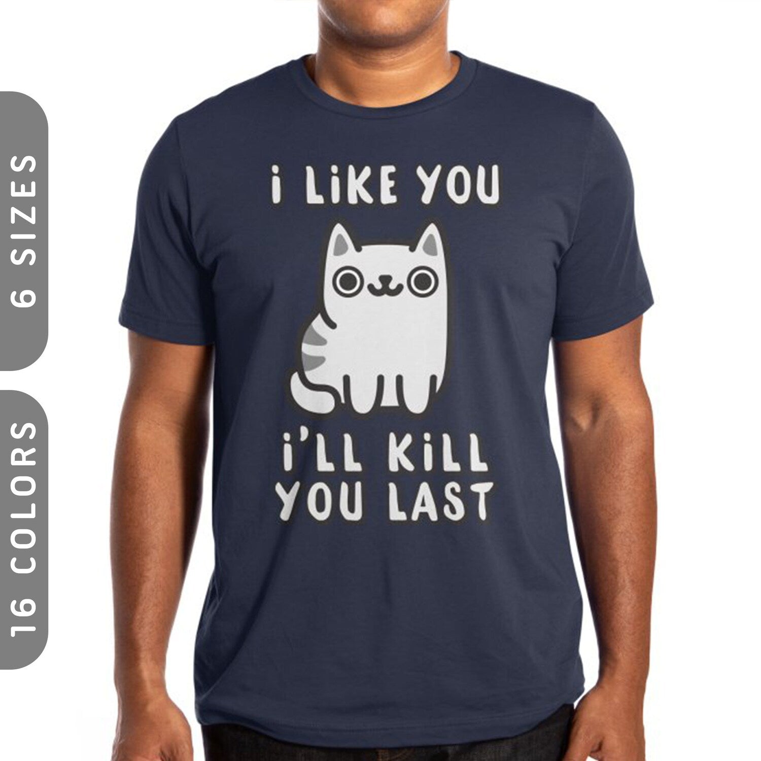 Ill Kill You Last T-Shirt Funny Cat Lover Gift