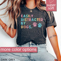 Mom Of Dogs Tee, Dog Mom Gift, Pet Lover Tshirt, Easily Distracted By Dogs Shirt, Dog People Tee, Dog Lover Tees, Dog Lovers Gifts, Pet Mom