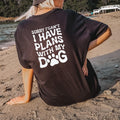 Sorry I Can't I Have Plans With My Dog Shirt, Dog Owner Hoodie, Dog Mom Sweatshirt For Women, Pet Lover Sweater, Pet Owner T, Dog Lover Gift