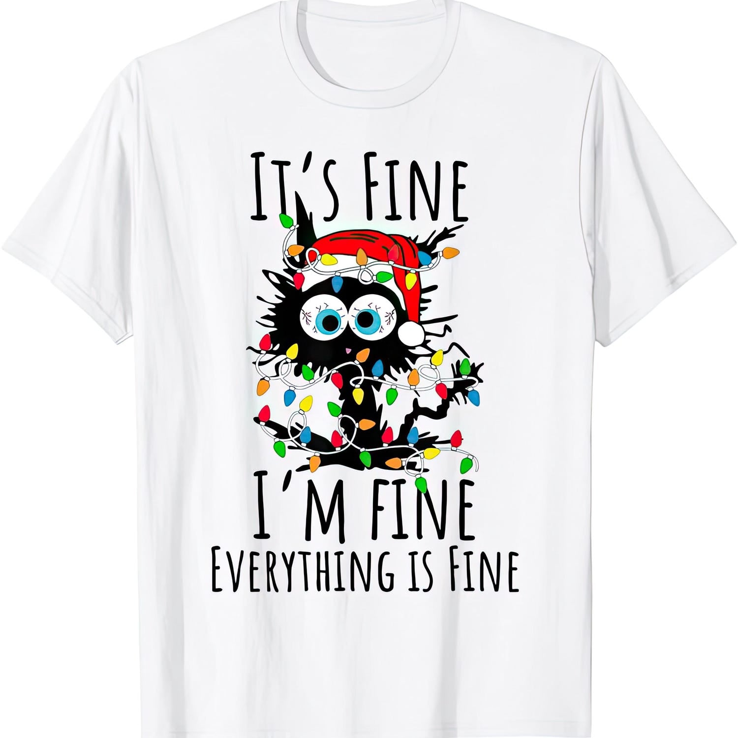 It's Fine I'm Fine Everything Is Fine Christmas Cat T-Shirt - Holiday Gift