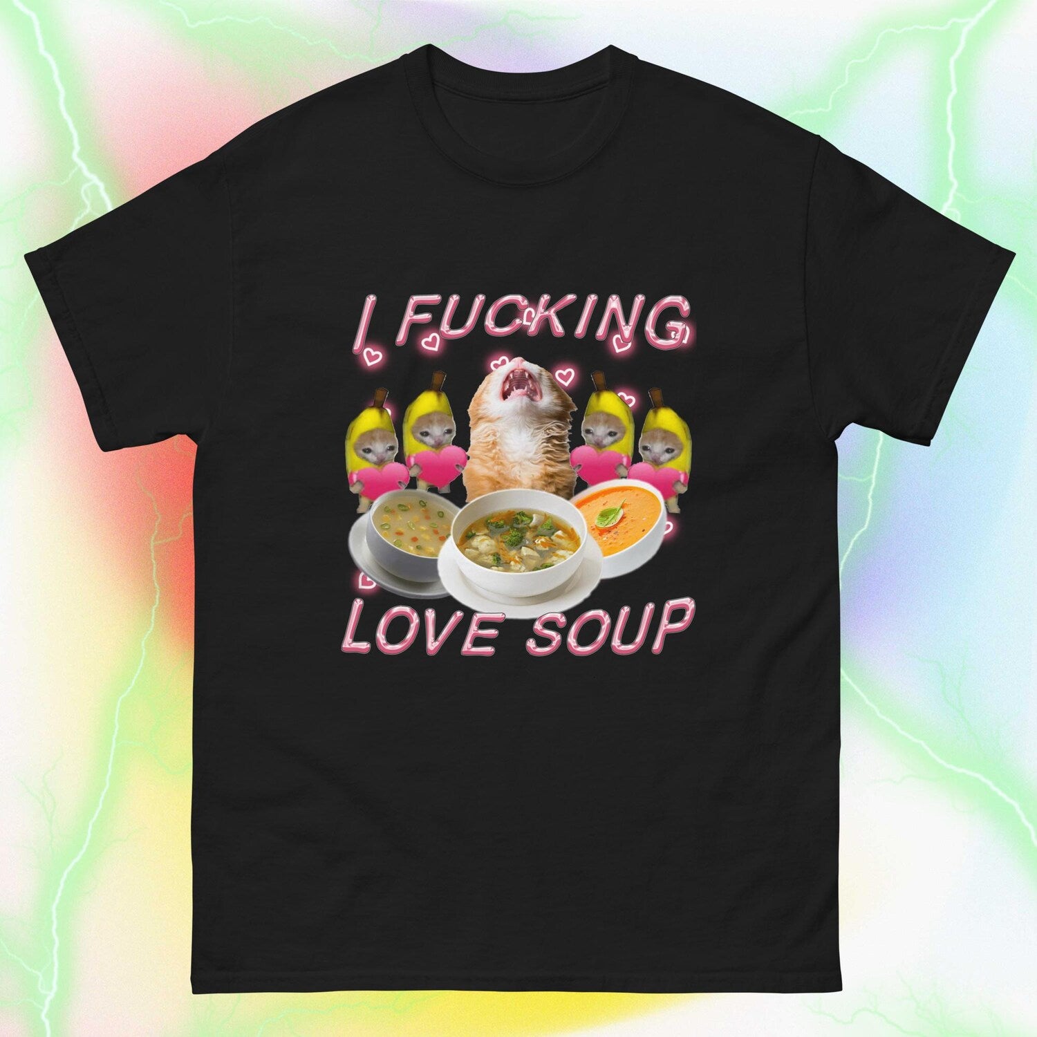 I F*cking Love Soup Cat T-Shirt | Funny Meme Parody Tee | Dark Humor Gift