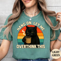Funny Black Cat T-Shirt, Hang On Let Me Overthink This, Grumpy Cat With Coffee, Sarcastic Tee, Overthinking Gift, Cat Lover T-Shirt, Cat Mom