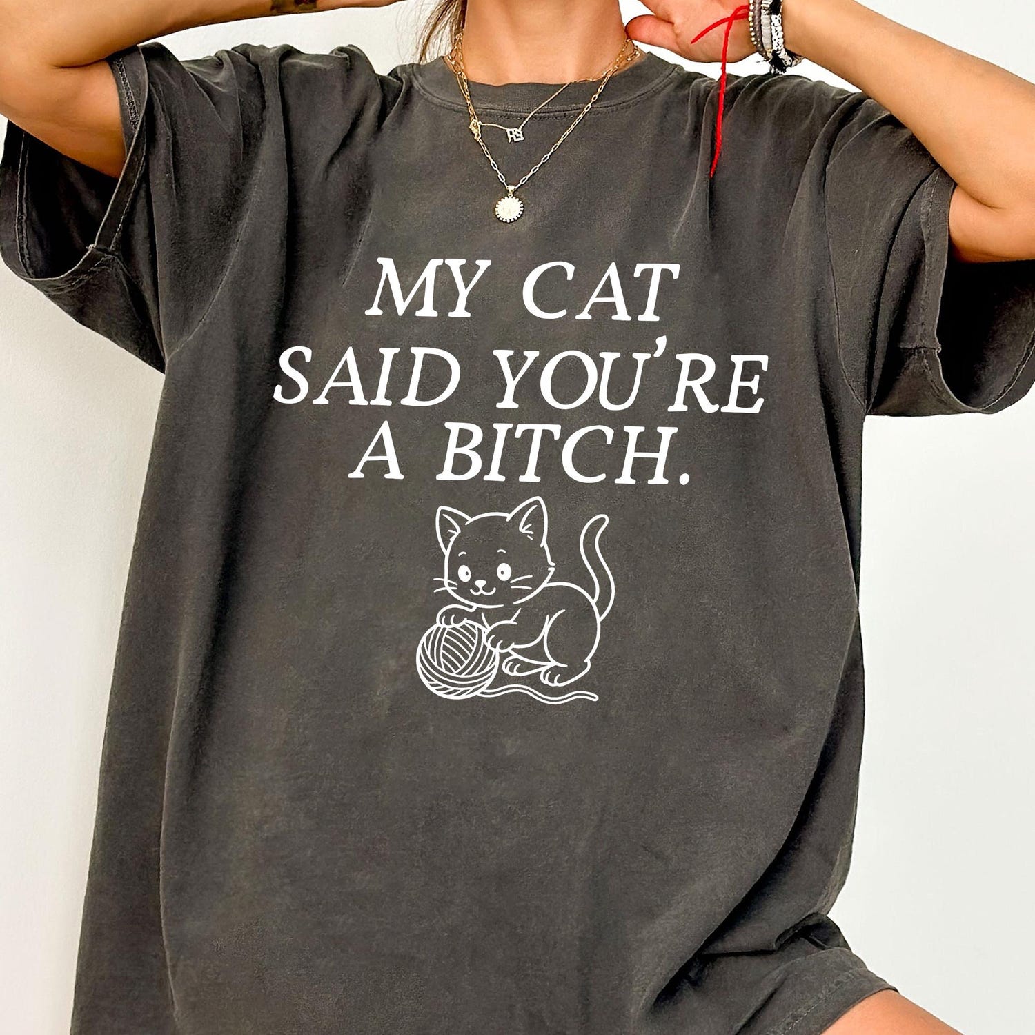 My Cat Said You're a Btch Shirt - Funny Sarcastic Cat Lover Tee