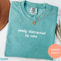 Comfort ColorsÂ® Easily Distracted By Cats Shirt, Cat Shirt, Kitty Kitties Pet Lover Shirt, I Love Kitties Shirt, Fur Mom Shirt,Pet Lover Tee