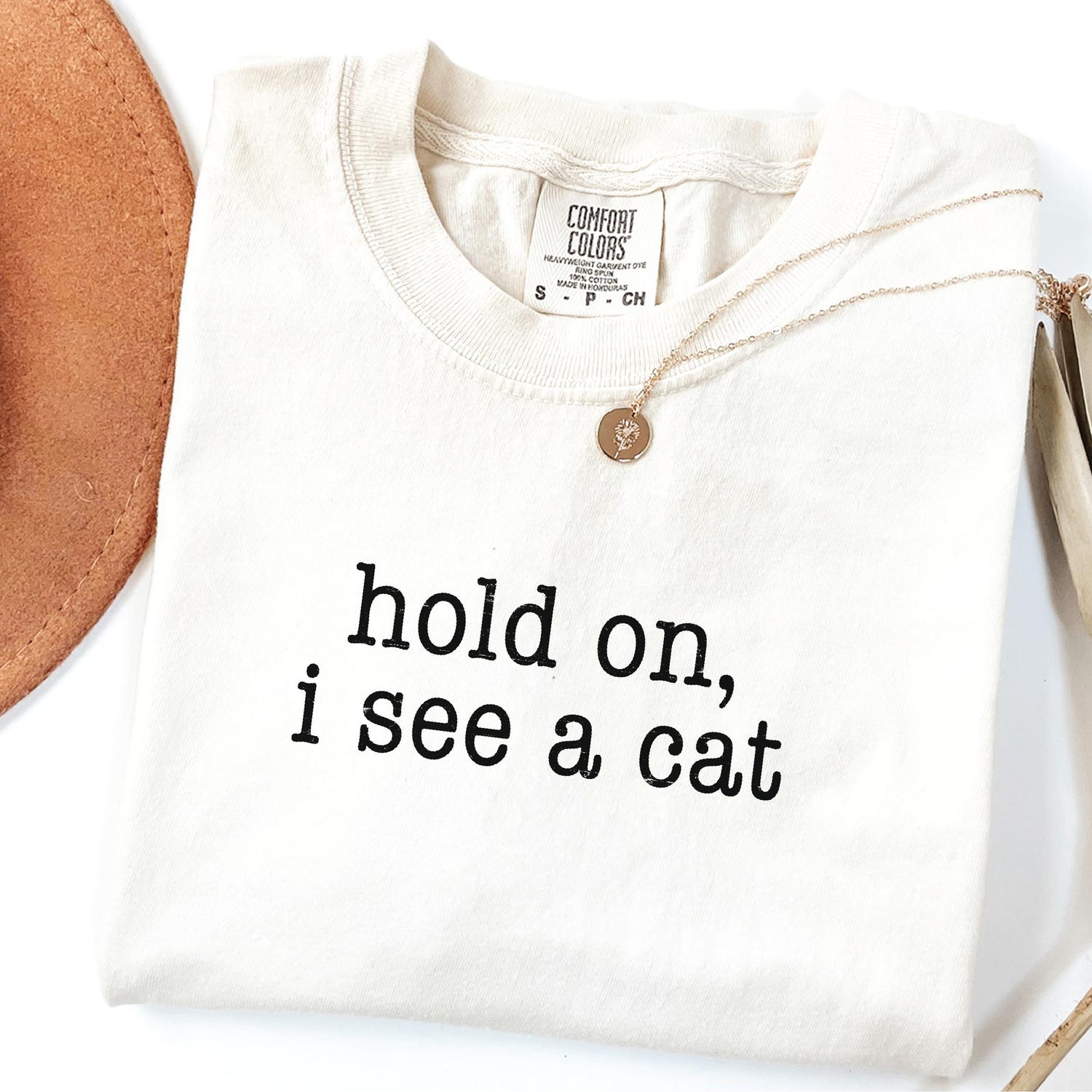 Hold On I See A Cat Shirt - Pet Parent Humor Tee for Cat Lovers & Moms