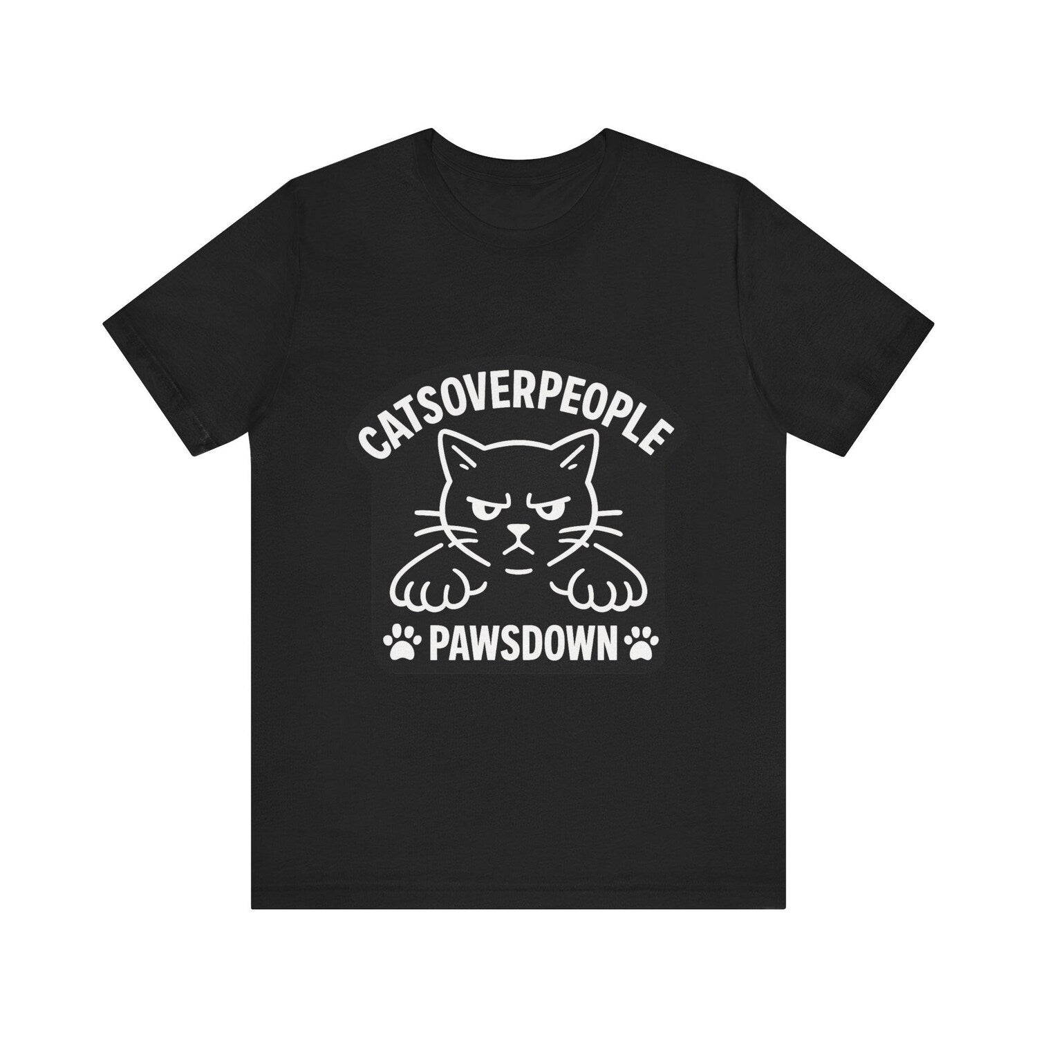 Cats Over People Paws Down Funny Cat Lover T Shirt Cute Kitty Tee Gift for Cat Moms and Dads