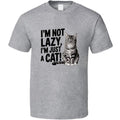 I'm Not Lazy I'm Just A Cat Funny Cat Lover T-shirt For Relaxed Feline Fans T Shirt