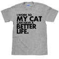 Funny Cat Lover T Shirt - 'I Work So My Cat Can Have A Better Life' Tee