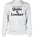 Connor I Fancy Myself Quite A Looker Long Sleeve T Shirt