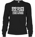 End Rape Culture Even If It Means Losing A Few Friends Long Sleeve T Shirt