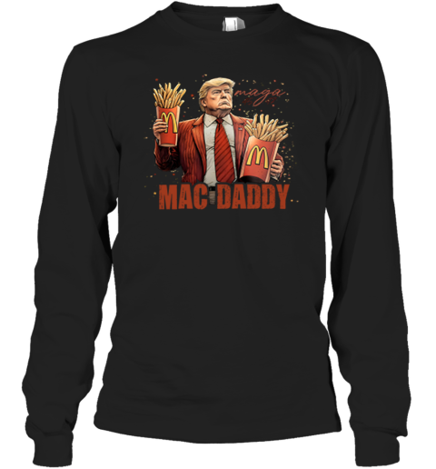 Donal Trump Maga Mac Daddy Long Sleeve T Shirt
