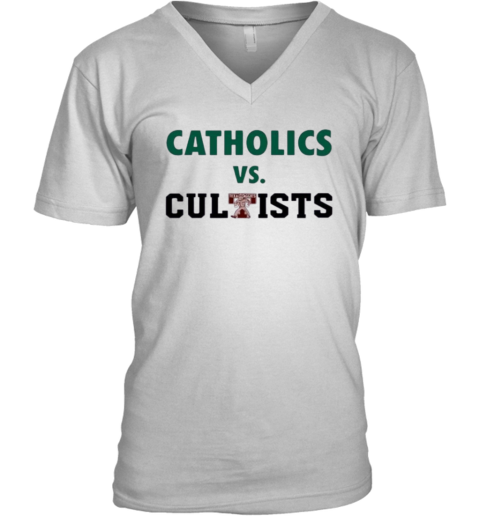 Catholics Vs Cultists V Neck T Shirt