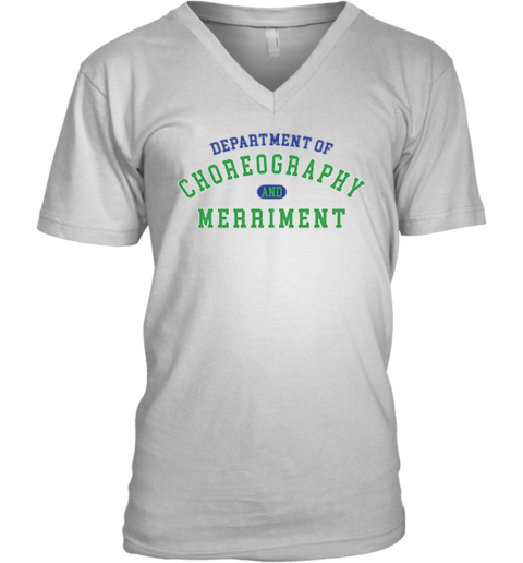 Department Of Choreography And Merriment V Neck T Shirt