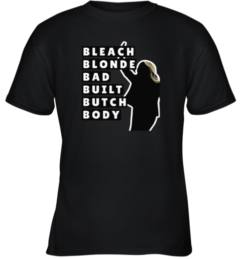 Bleach Blonde Bad Built Butch Body Jasmine Crockett Youth T Shirt