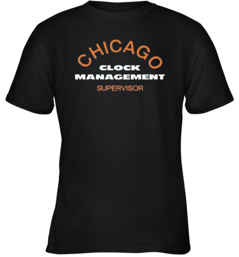 Chicago Clock Management Supervisor Youth T Shirt