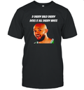 D Daddy Bald Daddy Does It All Daddy White Derrick White T Shirt