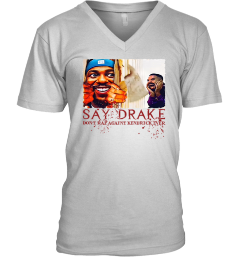 Don039T Rap Against Kendrick Lamar Say Drake Super Bowl 2025 V Neck T Shirt