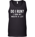 Do I Run I Run My Mouth A Lot Tank Top