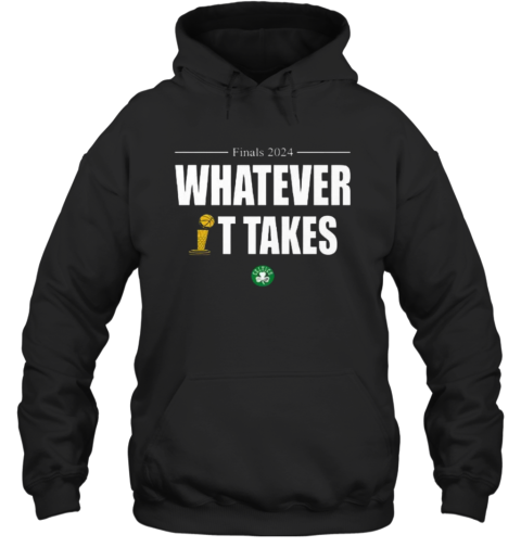 Celtics Finals 2024 Whatever It Takes Hoodie