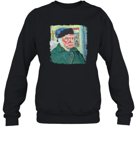Donald Van Gogh Trump Shirt Self Portrait With Bandaged Ear Sweatshirt