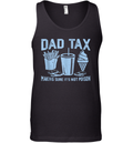 Dad Tax Making Sure It039S Not Poison Father039S Day Tank Top