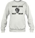 Beach Boys Mike Love Not War Sweatshirt