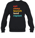 Eat Sleep Launch Land Repeat Sweatshirt
