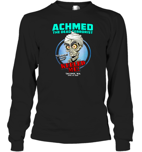 Achmed The Dead Terrorist Silence033 I Keel You Keeled Me Tacoma Wa 2025 Long Sleeve T Shirt