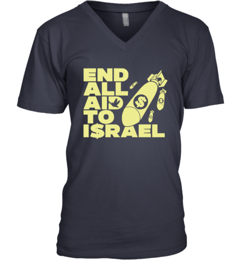 End All Aid To Israel V Neck T Shirt