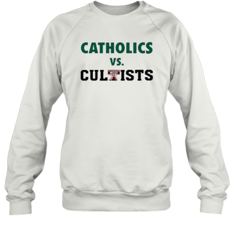 Catholics Vs Cultists Sweatshirt