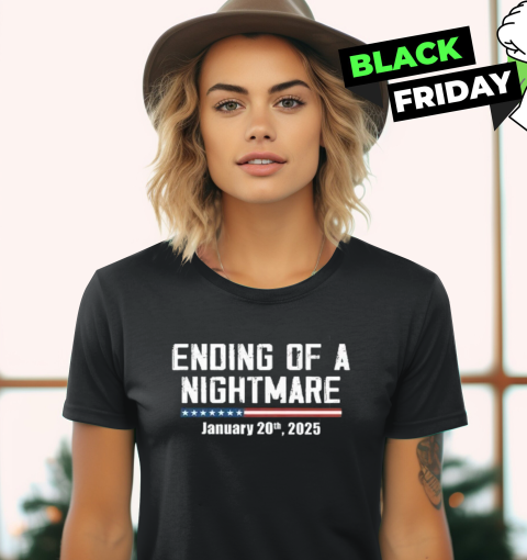 Ending Of A Nightmare January 20Th 2025 Women039S T Shirt