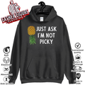 Just Ask I039M Not Picky Pineapple Hoodie
