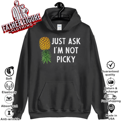 Just Ask I039M Not Picky Pineapple Hoodie
