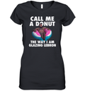 Call Me A Donut The Way I Am Glazing Lebron Women039S V Neck T Shirt