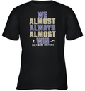 Baltimore Ravens We Almost Always Almost Win Youth T Shirt