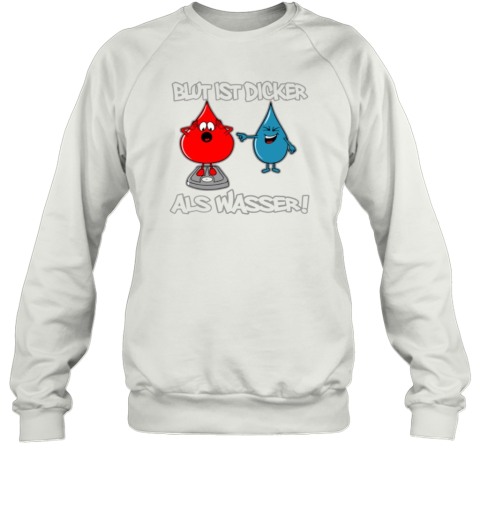 Blut Ist Dicker Als Wasser Sweatshirt