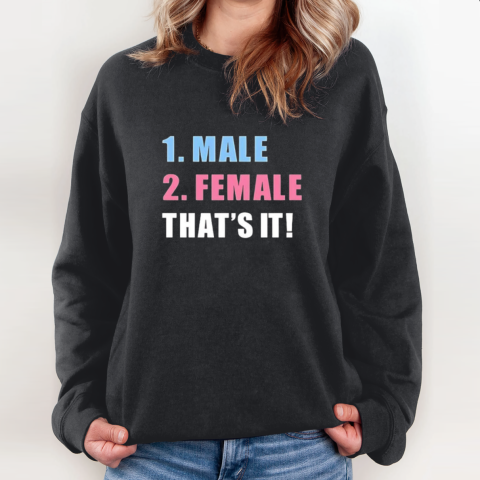 1 Male 2 Female That039S It 2025 Sweatshirt
