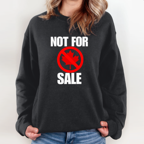 Canada Not For Sale Sweatshirt