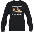 Am I Mentally Deranged Or Just Hungry Sweatshirt